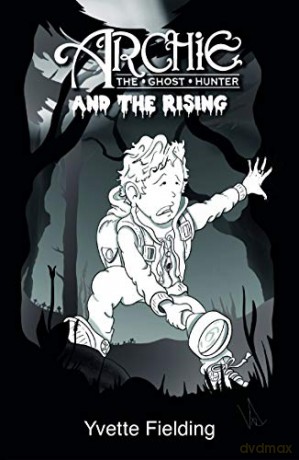 Archie the Ghost Hunter and the Rising - Yvette Fielding [KSIĄŻKA]