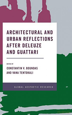 Architectural and Urban Reflections After Deleuze and Guattari (Global Aesthetic Research) - Constantin V. Boundas [KSIĄŻKA]