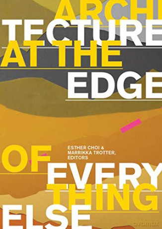 Architecture at the Edge of Everything Else (The MIT Press): 01 [KSIĄŻKA]