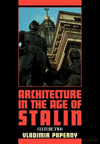 Architecture in the Age of Stalin: Culture Two (Cambridge Studies in New Art History and Criticism) - Vladimir Paperny [KSIĄŻKA]