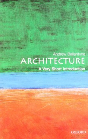 Architecture: A Very Short Introduction: 72 (Very Short Introductions) - Andrew Ballantyne [KSIĄŻKA]
