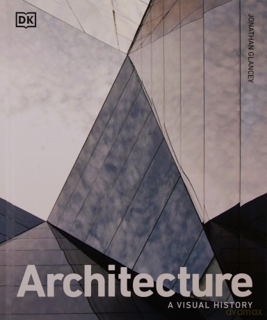 Architecture: A Visual History - Jonathan Glancey [KSIĄŻKA]