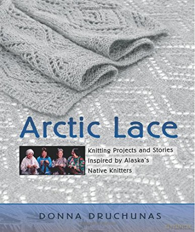 Arctic Lace: Knitting Projects and Stories Inspired - Donna Druchunas [KSIĄŻKA]
