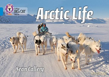 Arctic Life: Band 04/Blue (Collins Big Cat) - Sean Callery [KSIĄŻKA]