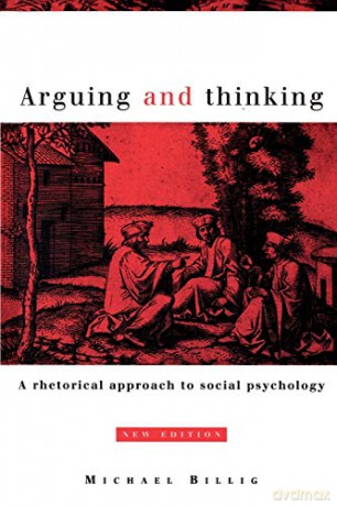 Arguing and Thinking: A Rhetorical Approach to Social Psychology (European Monographs in Social Psychology) - Michael Billig [KSIĄŻKA]