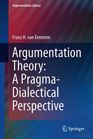 Argumentation Theory: A Pragma-Dialectical Perspective: 33 (Argumentation Library, 33) [KSIĄŻKA]
