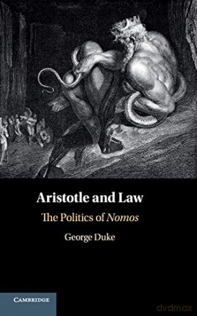 Aristotle and Law: The Politics of Nomos - George Duke [KSIĄŻKA]