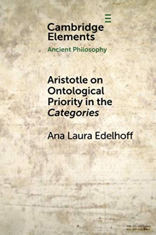 Aristotle on Ontological Priority in the Categories (Elements in Ancient Philosophy) - Ana Laura Edelhoff [KSIĄŻKA]