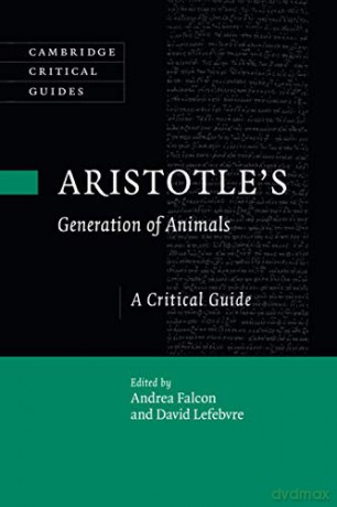Aristotle's Generation of Animals: A Critical Guide (Cambridge Critical Guides) - Andrea Falcon [KSIĄŻKA]