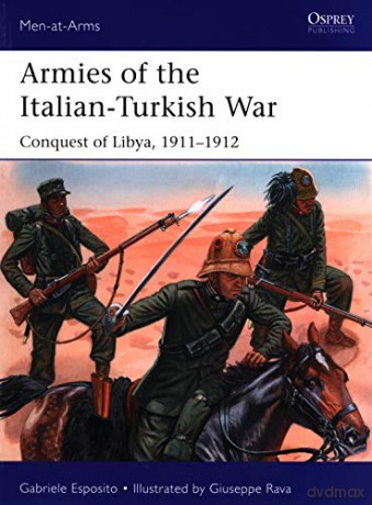Armies of the Italian-Turkish War: Conquest of Libya, 1911-1912 (Men-at-Arms) - Gabriele Esposito [KSIĄŻKA]