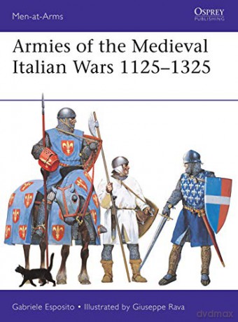 Armies of the Medieval Italian Wars 1125-1325 (Men-at-Arms) - Gabriele Esposito [KSIĄŻKA]