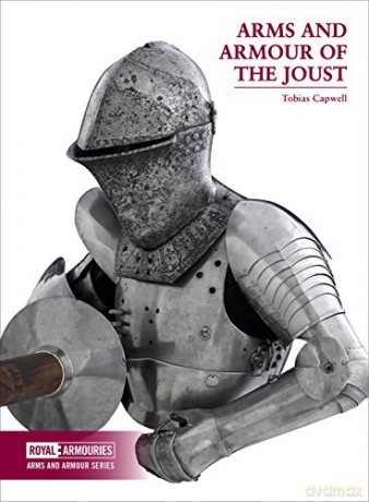 Arms and Armour of the Medieval Joust (Arms and Armour Series) - Tobias Capwell [KSIĄŻKA]