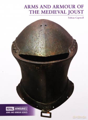 Arms and Armour of the Medieval Joust (Arms and Armour Series) - Tobias Capwell [KSIĄŻKA]