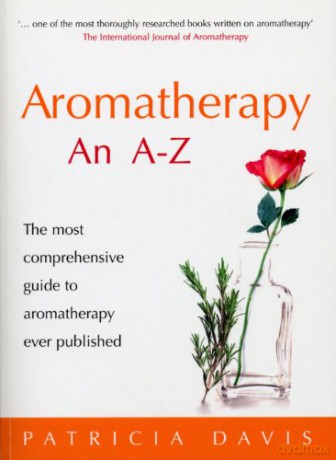 Aromatherapy An A-Z: The most comprehensive guide to aromatherapy ever published - Patricia Davis [KSIĄŻKA]