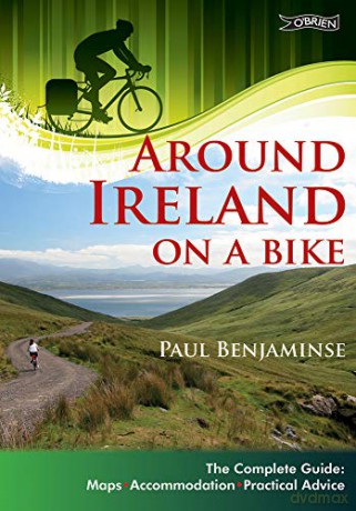 Around Ireland on a Bike: The complete guide: maps, accommodation, practical advice - Paul Benjaminse [KSIĄŻKA]