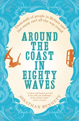 Around The Coast In Eighty Waves - Jonathan Bennett [KSIĄŻKA]