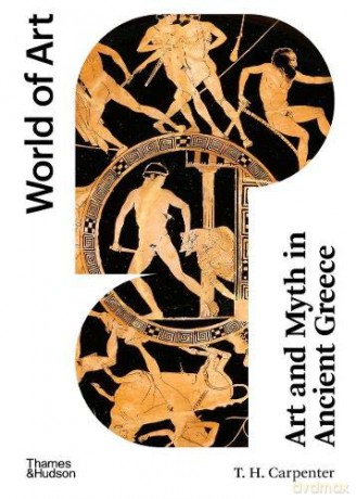 Art and Myth in Ancient Greece: Second Edition: 1 (World of Art) - T. H. Carpenter [KSIĄŻKA]