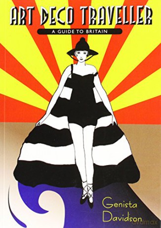 Art Deco Traveller: A Guide to the UK - Genista Davidson [KSIĄŻKA]