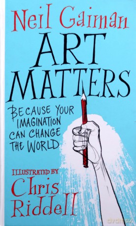 Art Matters: Because Your Imagination Can Save the World - Neil Gaiman [KSIĄŻKA]