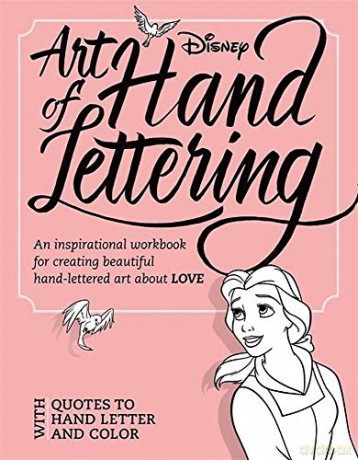 Art of Hand Lettering Love: An inspirational workbook for creating beautiful hand-lettered art about LOVE - Disney Book Group [KSIĄŻKA]