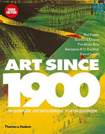Art Since 1900: Modernism E Antimodernism E Postmodernism - Hal Foster [KSIĄŻKA]