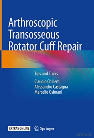 Arthroscopic Transosseous Rotator Cuff Repair: Tips and Tricks - Claudio Chillemi [KSIĄŻKA]