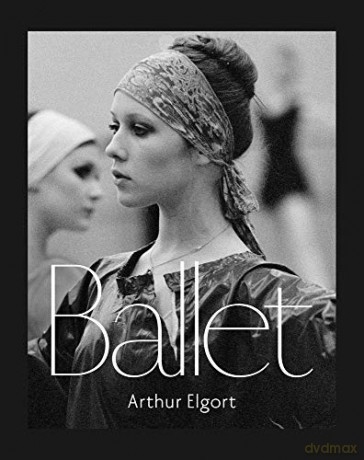 Arthur Elgort: Ballet - Arthur Elgort [KSIĄŻKA]