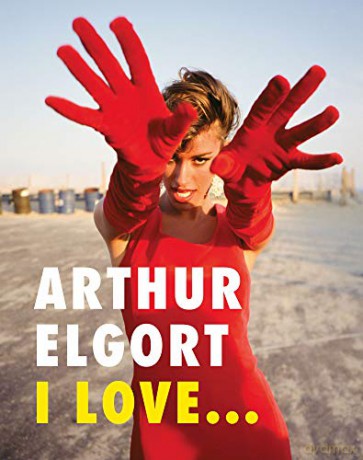 Arthur Elgort: I Love... - Arthur Elgort [KSIĄŻKA]