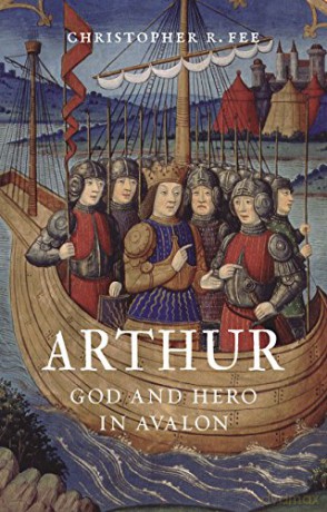 Arthur: God and Hero in Avalon - Christopher R. Fee [KSIĄŻKA]