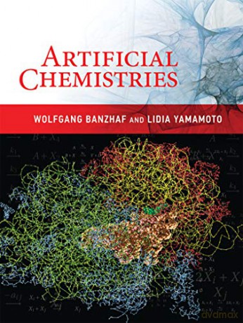 Artificial Chemistries (The MIT Press) - Lidia Yamamoto [KSIĄŻKA]