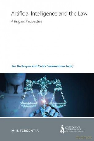 Artificial Intelligence and the Law: A Belgian Perspective: 4 (Centrum voor Verbintenissen- en Goederenrecht) - Jan De Bruyne [KSIĄŻKA]