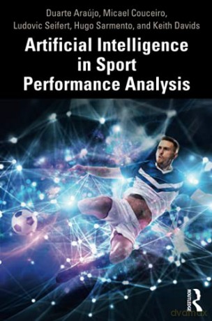 Artificial Intelligence in Sport Performance Analysis - Ludovic Seifert [KSIĄŻKA]