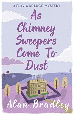 As Chimney Sweepers Come To Dust: The gripping seventh novel in the cosy Flavia De Luce series (Flavia de Luce Mystery) - Alan Bradley [KSIĄŻKA]