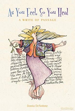 As You Feel, So You Heal: A Write of Passage - Donna DeNomme [KSIĄŻKA]