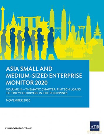 Asia Small and Medium-Sized Enterprise Monitor 2020 Volume III: Thematic Chapter - Fintech Loans to Tricycle Drivers in the Philippines - Asian Development Bank [KSIĄŻKA]