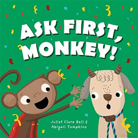 Ask First, Monkey!: A Playful Introduction to Consent and Boundaries - Juliet Clare Bell [KSIĄŻKA]