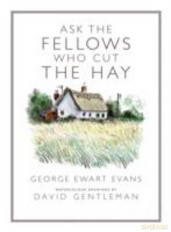 Ask the Fellows Who Cut the Hay - George Ewart Evans [KSIĄŻKA]