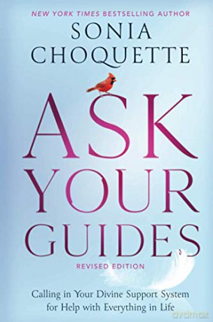 Ask Your Guides: Connecting to Your Divine Support System: Calling in Your Divine Support System for Help with Everything in Life, Revised Edition - Sonia Choquette [KSIĄŻKA]