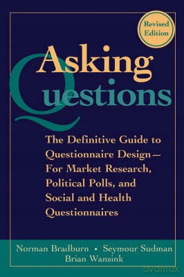 Asking Questions: The Definitive Guide to Questionnaire Design -- For Market Research, Political Polls, and Social and Health Questionnaires: 40 (Research Methods for the Social Sciences) - Norman M. Bradburn [KSIĄŻKA]