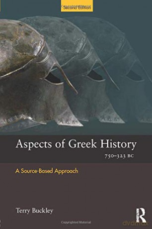 Aspects of Greek History 750-323BC: A Source-Based Approach (Aspects of Classical Civilisation) - Terry Buckley [KSIĄŻKA]