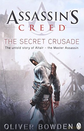 Assassin's Creed: The Secret Crusade: 1 - Oliver Bowden [KSIĄŻKA]