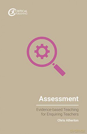 Assessment: Evidence-Based Teaching for Enquiring Teachers - Chris Atherton [KSIĄŻKA]