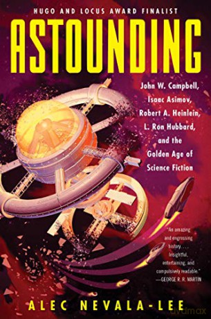 Astounding: John W. Campbell, Isaac Asimov, Robert A. Heinlein, L. Ron Hubbard, and the Golden Age of Science Fiction - Alec Nevala-Lee [KSIĄŻKA]
