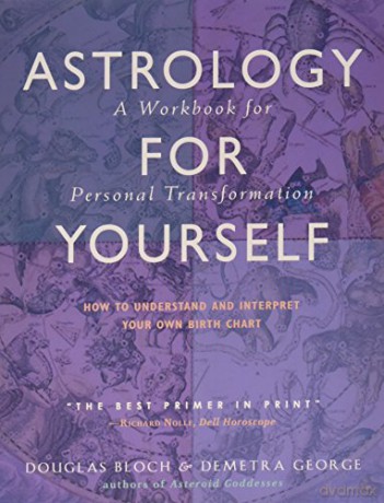 Astrology for Yourself: How to Understand and Interpret Your Own Birth Chart - A Workbook for Personal Transformation - Douglas Bloch [KSIĄŻKA]