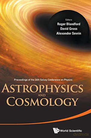 Astrophysics and Cosmology - Proceedings of the 26th Solvay Conference on Physics - Alexander Sevrin [KSIĄŻKA]