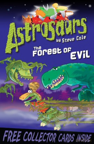 Astrosaurs 19: The Forest of Evil - Steve Cole [KSIĄŻKA]