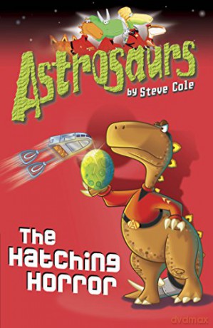 Astrosaurs 2: The Hatching Horror - Steve Cole [KSIĄŻKA]