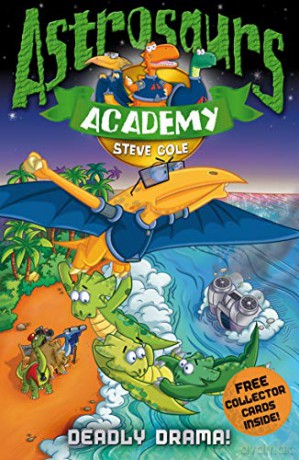 Astrosaurs Academy 5: Deadly Drama! - Steve Cole [KSIĄŻKA]