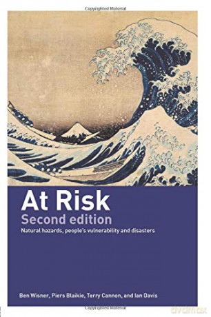 At Risk: Natural Hazards, People's Vulnerability and Disasters - Piers Blaikie [KSIĄŻKA]