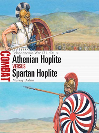 Athenian Hoplite vs Spartan Hoplite: Peloponnesian War 431-404 BC (Combat) - Dr Murray Dahm [KSIĄŻKA]